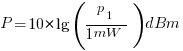 P=10*lg(p_1/{1 mW})dBm