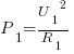 P_1={U_1}^2/R_1